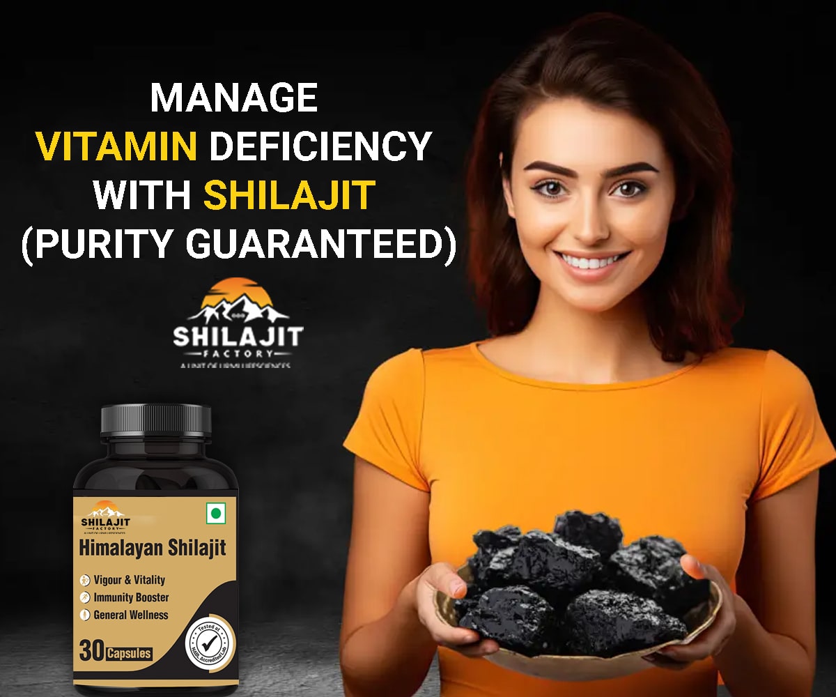 Manage Vitamin deficiency with Shilajit